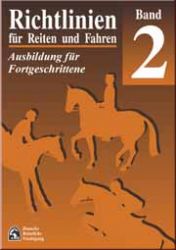 Richtlinien f�r Reiten und Fahren Bd. 2 Ausbildung f�r Fortgesch