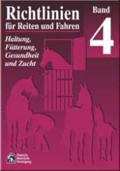 Richtlinien f�r Reiten und Fahren Bd. 4 Haltung, F�tterung, Gesu