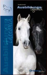 Das Ausbildertagebuch f�r Reiter und Pferd