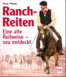 Ranch-Reiten - Eine alte Reitweise - neu entdeckt