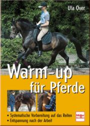 Warm-up f�r Pferde - Systematische Vorbereitung auf das Reiten .