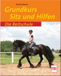 Die Reitschule - Grundkurs Sitz und Hilfen