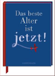 Das beste Alter ist jetzt