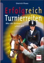 Erfolgreich Turnierreiten - Was der Richter sehen will