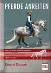 Pferde anreiten - Schritt f�r Schritt Vertrauen entwickeln - Feh