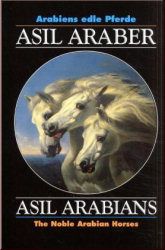 ASIL ARABER VI - Arabiens edle Pferde/The Noble Arabian Horses