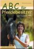 ABC f�r Pferdebesitzer