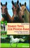 Starke Tipps f�r Pferde-Fans - Umgang, Pflege, Sicherheit - Das