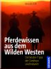 Pferdewissen aus dem wilden Westen