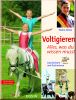 Voltigieren - Alles, was du wissen musst