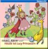 Heute ist Lucy Prinzessin