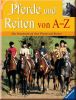 Pferde und Reiten von A - Z