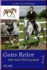 Gutes Reiten h�lt mein Pferd gesund Band 1