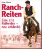 Ranch-Reiten - Eine alte Reitweise - neu entdeckt