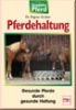 Pferdehaltung - Gesunde Pferde durch gesunde Haltung