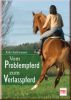 Vom Problempferd zum Verlasspferd