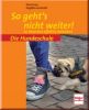 Die Hundeschule - So geht´s nicht weiter!