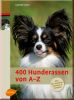 400 Hunderassen von A - Z