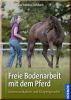 Freie Bodenarbeit mit dem Pferd