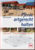 Pferde artgerecht halten - Offenstall - Laufstall - Bewegungssta