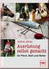 Ausr�stung selbst gemacht - f�r Pferd, Stall und Reiter