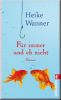 F�r immer und eh nicht - Roman