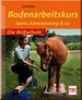 Die Reitschule: Bodenarbeitskurs - Spiele, Schrecktraining & Co.